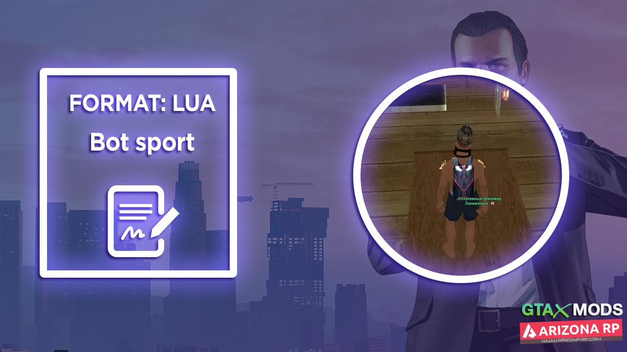 Lua] Бот для спортзалов на Arizona RP - Файлы, CLEO / LUA / ASI / SF »  GTAXMODS - Моды и файлы для GTA 5, GTA SAMP